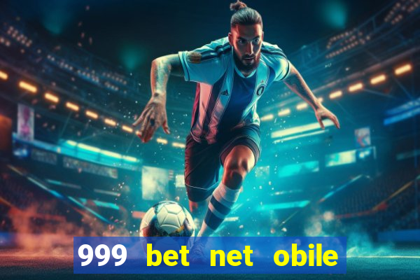 999 bet net obile conferir bilete